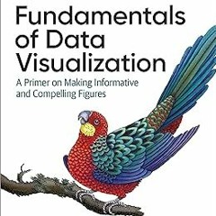 ^ Fundamentals of Data Visualization: A Primer on Making Informative and Compelling Figures BY: