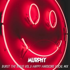 MURPHY BURST THE VIRUS VOL.5 HAPPY HARCORE VOCAL MIX (VINYL)