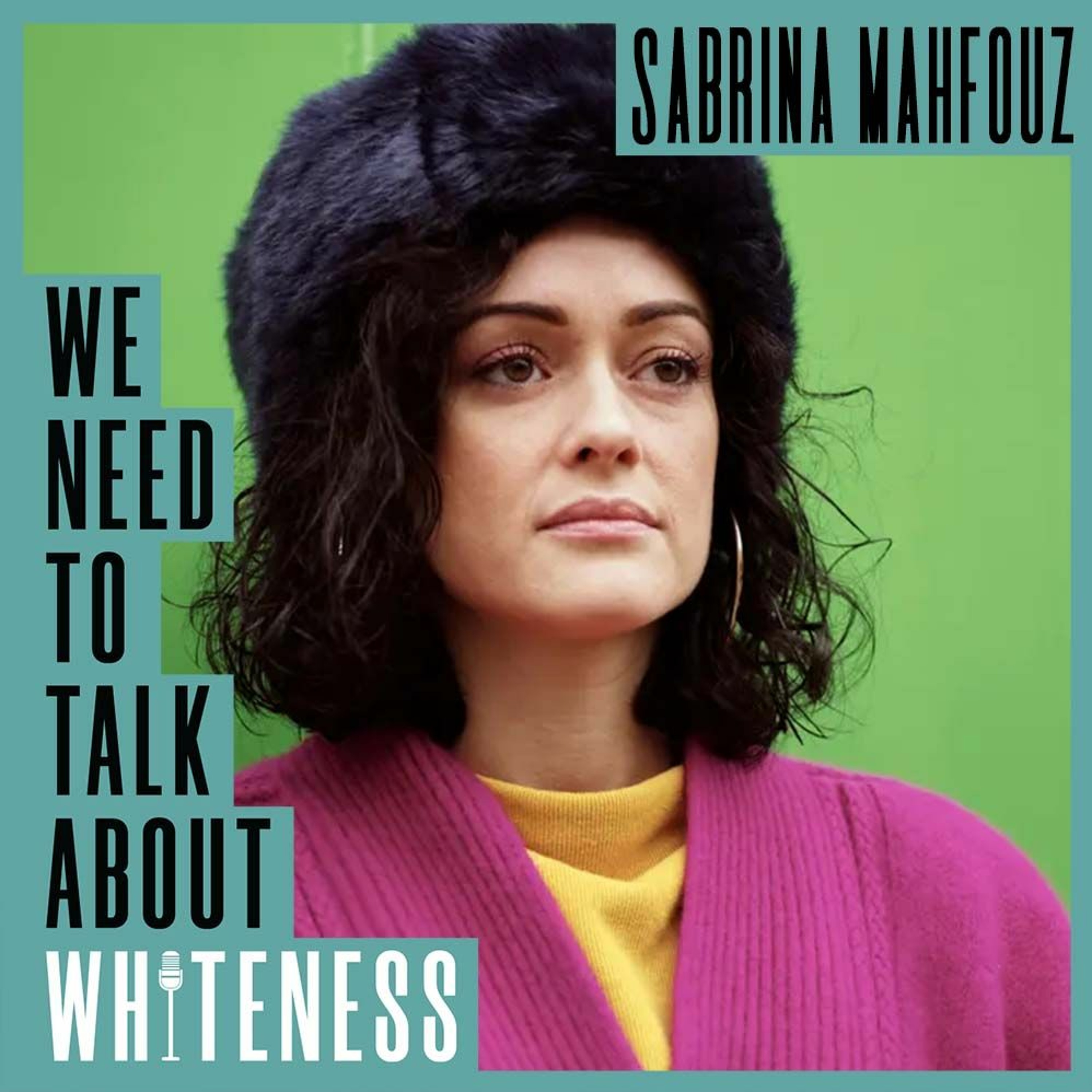 We Need To Talk About Whiteness - with Sabrina Mahfouz