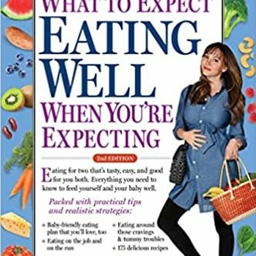 Download EBOoK@ What to Expect: Eating Well When You're Expecting, 2nd Edition (EBOOK PDF)