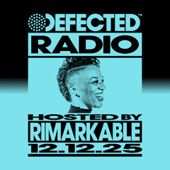 Defected Radio Show Hosted By Rimarkable 12.12.25
