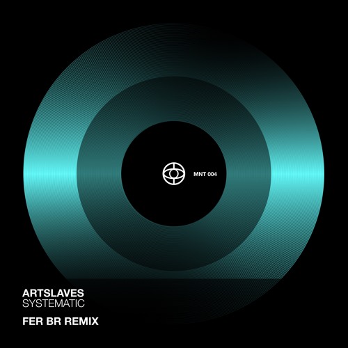 Artslaves - Systematic (Fer BR Remix) [MNT004]