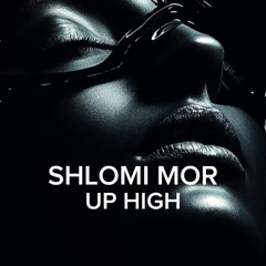 SHLOMI MOR - UP HIGH