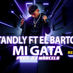 Standly Ft El Barto - Mi Gata Ramix Prod.Dj Marcelo 2022