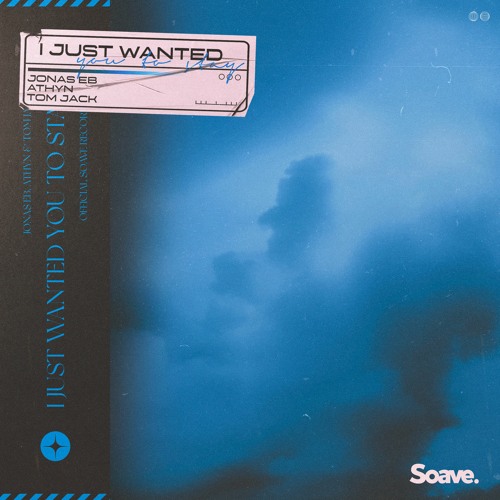 Jonas Eb, ATHYN & Tom Jack - I Just Wanted You To Stay