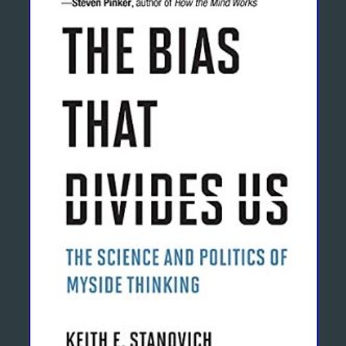 PDF/READ ✨ The Bias That Divides Us: The Science and Politics of Myside Thinking     Kindle Editio