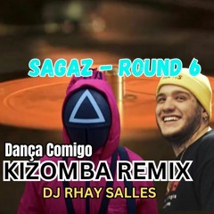 Sagaz - Round 6 Kizomba Remix DJ Rhay Salles