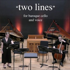 "two lines" for baroque cello and voice