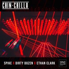 Chin-Chilla - Spike x Dirty Dozen x Ethan Clark