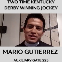 Auxiliary Gate 225 - Kentucky Derby Winning Jockey Mario Gutierrez