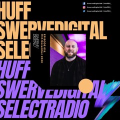 Swerve Digital w/ Huff on Select Radio - #018