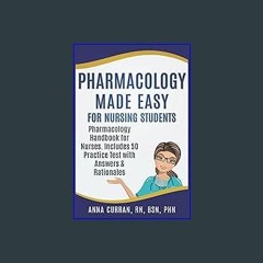 [Read Pdf] ⚡ Pharmacology Made Easy for Nursing Students: Pharmacology Handbook for Nurses. Includ