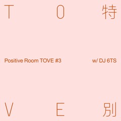 Positive Room TOVE #3 - DJ 6TS