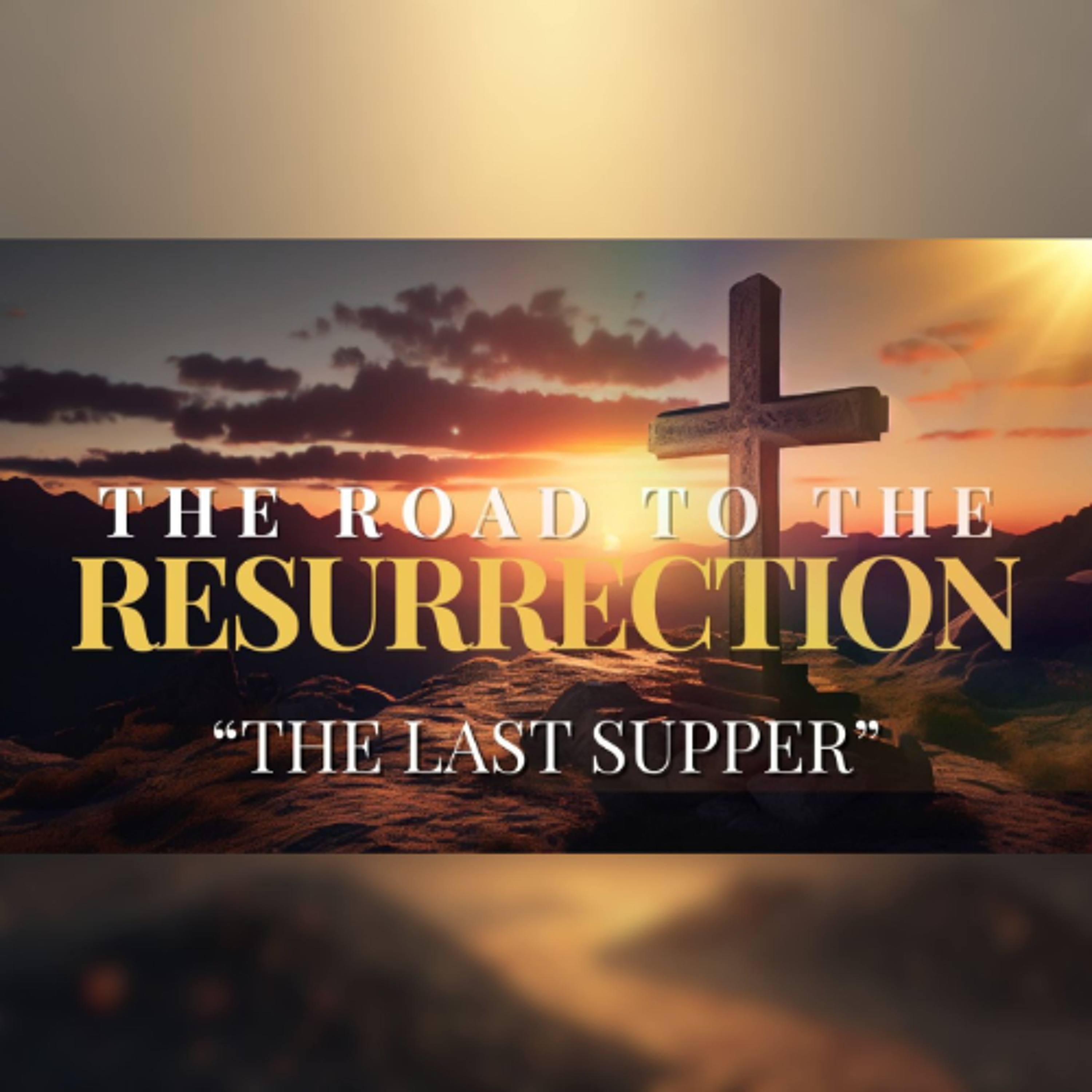 Road to the Resurrection - The Last Supper episode artwork