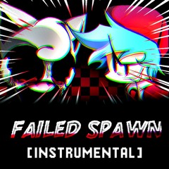 Failed Spawn [INSTRUMENTAL]