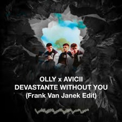 Olly x Avicii - Devastante Without You (Frank Van Janek Edit) FREE DL -FILTER FOR COPYRIGHT