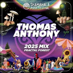 THOMAS ANTHONY - FRACTAL FOREST MIX 🌲 [SHAMBHALA 2025]