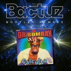 Dr. Bombay - Calcutta  (BACTUZ BOOTLEG REMIX)