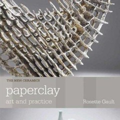 Paperclay: Art and Practice (The New Ceramics)