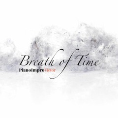 Breath Of Time - Improvised Piano Piece