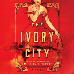 The Ivory City by Emily Bain Murphy read by Stephanie Cannon