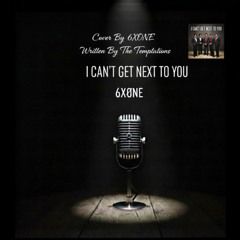 I Can’t Get Next To You