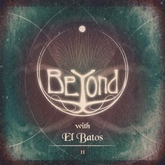 BeYond with El Batos | 11