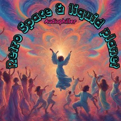 Retro Space & Liquid planet - AudioPhiller