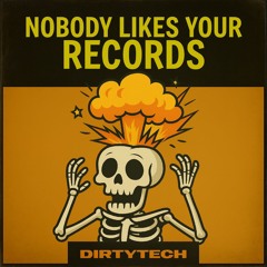 Nobody Likes Your Records (FREE DOWNLOAD)