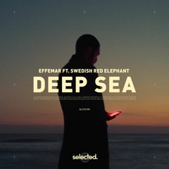 Effemar ft. Swedish Red Elephant - Deep Sea