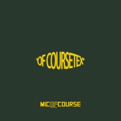 Micofcourse - OF COURSETEX [Lil Yachty - Cortex OfCourseMix]
