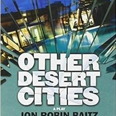 [Read] PDF 🖋️ Other Desert Cities by Jon Robin Baitz,Honor Moore [KINDLE PDF EBOOK E
