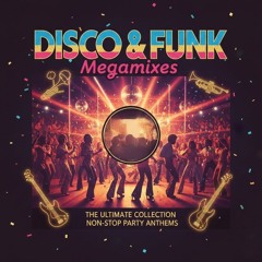 DISCO + FUNK Megamixes!