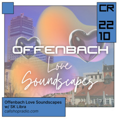 Offenbach Love Soundscapes w/ SK LIBRA 22.10.24
