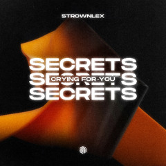 Secrets (Crying for You)
