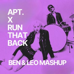 APT x Run That Back (BEN & LEO Mashup)
