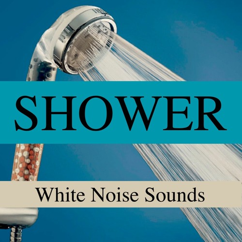 Stream Shower by White Noise Sounds | Listen online for free on SoundCloud