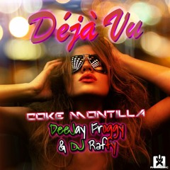 Coke Montilla, DeeJay Froggy & Dj Raffy - Deja Vu (MINI MIX) ★ COMING SOON! BALD ERHÄLTLICH! ★