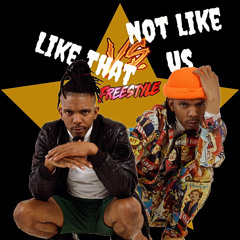 Like That/ Not Like Us Freestyle