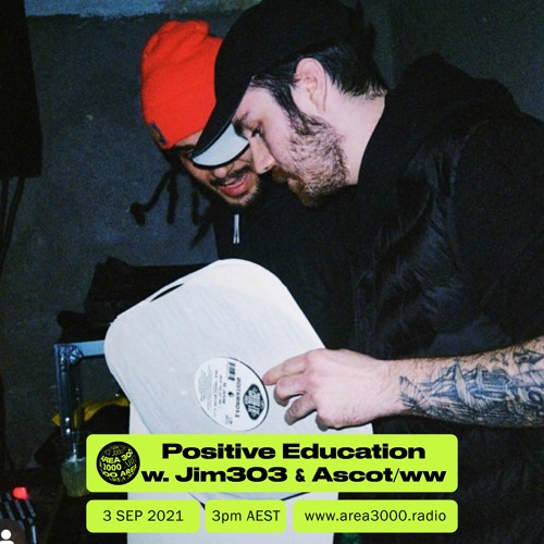 Positive Education w. Jim303 ft. Ascot/ww - 3 September 2021