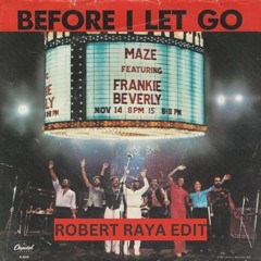 Before I Let Go - Maze Ft. Frankie Beverly (Robert Raya Edit)
