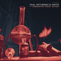 Taim, Left/Right, & Just10 - Chemistry (feat. Alyss)