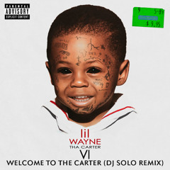 Welcome to Tha Carter (DJ SOLO REMIX)