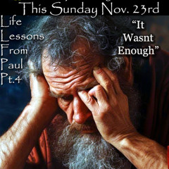 Life Lessons From Paul Part 4 "It Wasn't Enough"