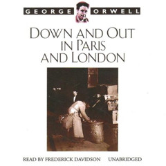ACCESS KINDLE 🗸 Down and Out in Paris and London by  George Orwell [KINDLE PDF EBOOK