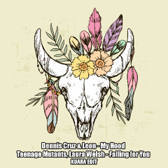 Dennis Cruz & Leon - My Hood - Teenage Mutants, Laura Welsh - Falling for You (KUARA EDIT) CR