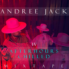 andree jack - Afterhours Chilled IV 2025 MIXTAPE