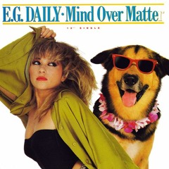 E.G. Daily - Mind Over Matter (Edit)