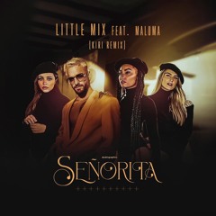 Little Mix & Maluma - Senorita (Kiri Remix)