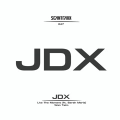 JDX - Live The Moment feat. Sarah Maria
